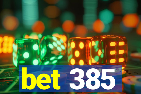 bet 385